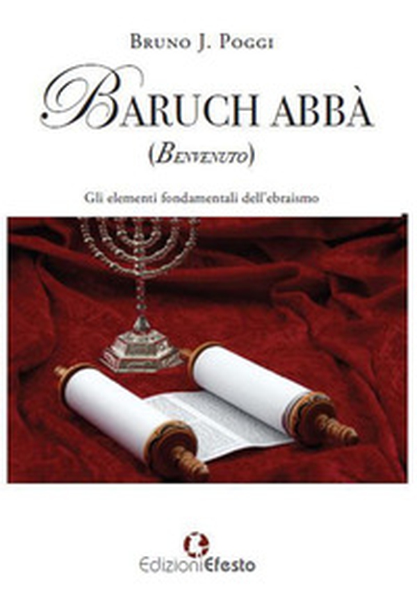 Baruch abbà (benvenuto). Gli elementi fondamentali dell'ebraismo - Librerie.coop Baruch abbà (benvenuto). Gli elementi fondamentali dell'ebraismo - Librerie.coop
