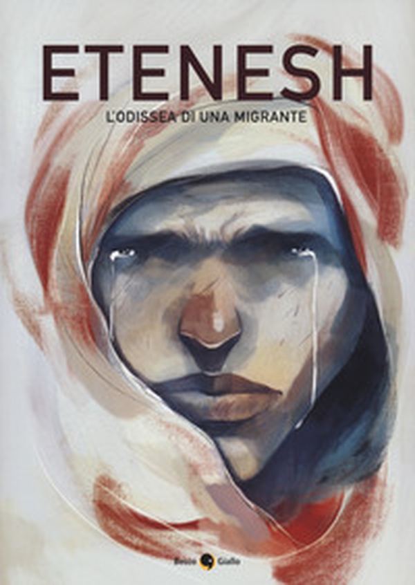 Etenesh. L'odissea di una migrante - Librerie.coop Etenesh. L'odissea di una migrante - Librerie.coop