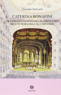 Caterina Bonafini (1751-1826). Un soprano veneto fra teatri e corti nell'Europa dell'illuminismo - Librerie.coop