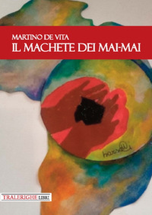 Il machete dei Mai-Mai - Librerie.coop Il machete dei Mai-Mai - Librerie.coop