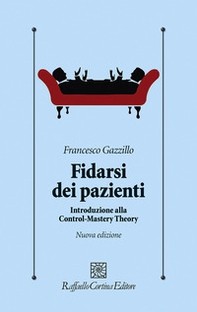 Fidarsi dei pazienti. Introduzione alla Control-Mastery Theory - Librerie.coop