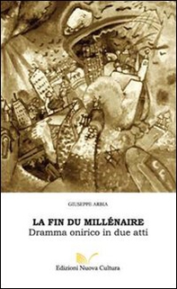 La fin du millénaire. Dramma onirico in due atti - Librerie.coop