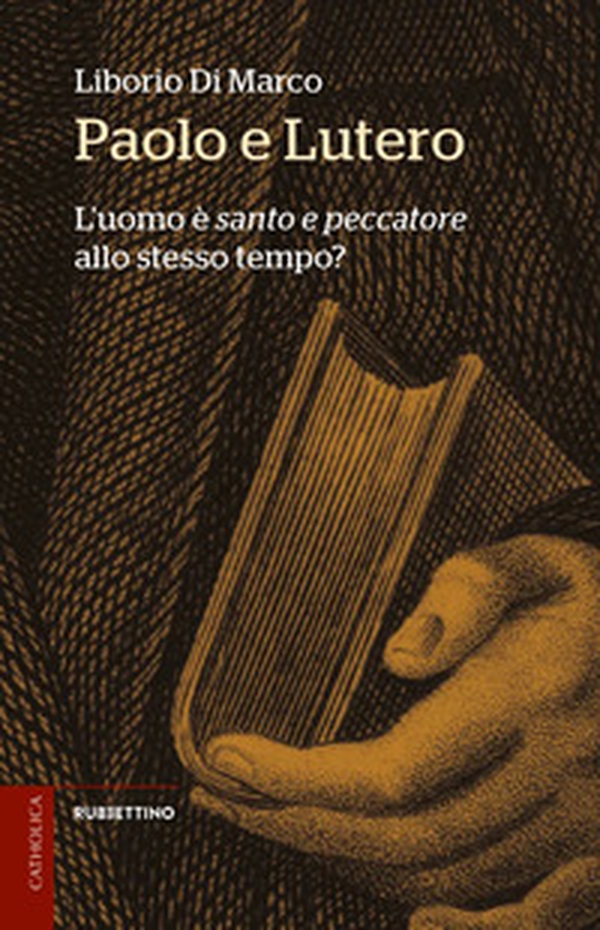 Paolo e Lutero. L'uomo è «santo e peccatore» allo stesso tempo? - Librerie.coop Paolo e Lutero. L'uomo è «santo e peccatore» allo stesso tempo? - Librerie.coop