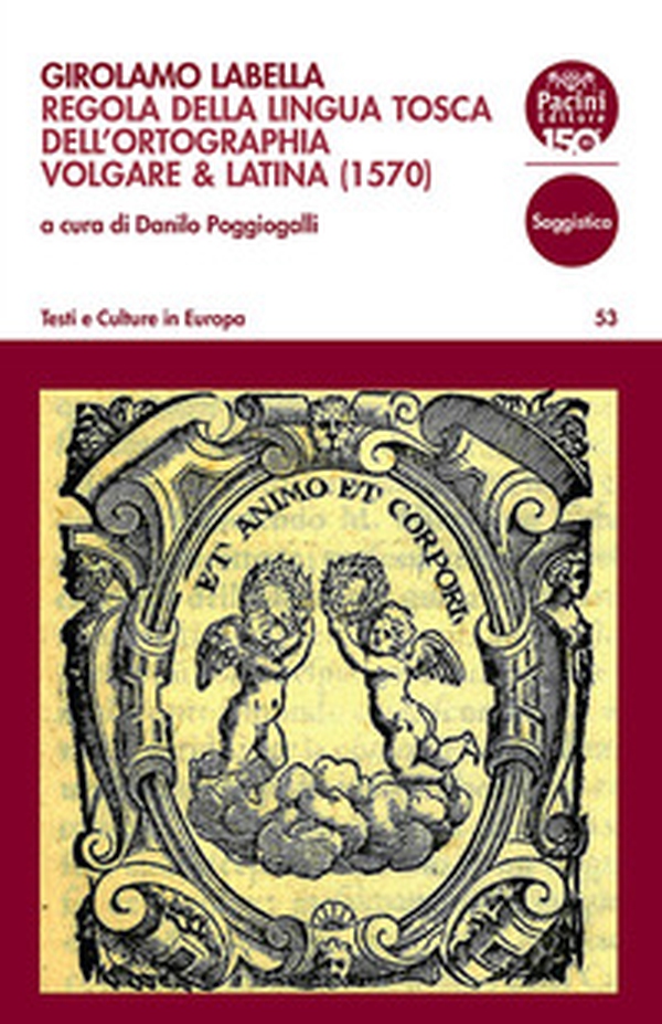 Girolamo Labella. Regola della lingua tosca dell'ortographia volgare & latina (1570) - Librerie.coop