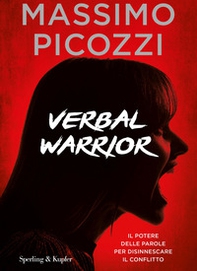 Verbal warrior. Il potere delle parole per disinnescare il conflitto - Librerie.coop Verbal warrior. Il potere delle parole per disinnescare il conflitto - Librerie.coop