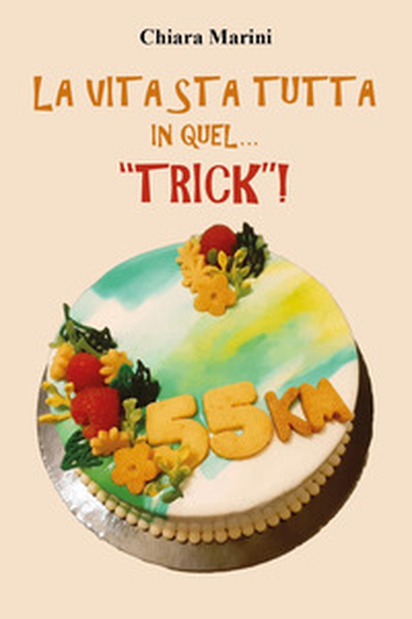 La vita sta tutta in quel... "trick"! - Librerie.coop La vita sta tutta in quel... "trick"! - Librerie.coop