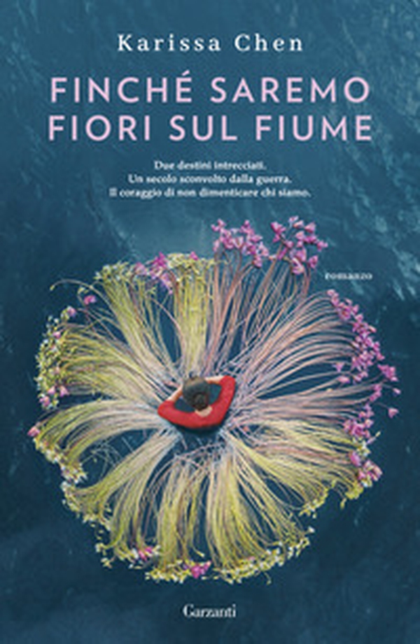 Finché saremo fiori sul fiume - Librerie.coop
