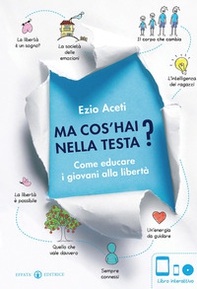 Ma cos'hai nella testa? Come educare i giovani alla libertà - Librerie.coop Ma cos'hai nella testa? Come educare i giovani alla libertà - Librerie.coop
