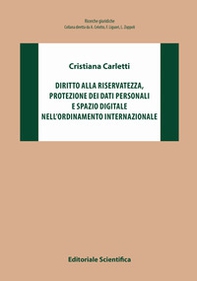 Diritto alla riservatezza, protezione dei dati personali e spazio digitale nell'ordinamento internazionale - Librerie.coop