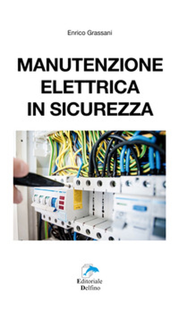 Manutenzione elettrica in sicurezza - Librerie.coop Manutenzione elettrica in sicurezza - Librerie.coop