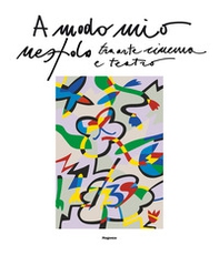 A modo mio. Nespolo tra arte, cinema e teatro. Ediz. italiane francese - Librerie.coop A modo mio. Nespolo tra arte, cinema e teatro. Ediz. italiane francese - Librerie.coop