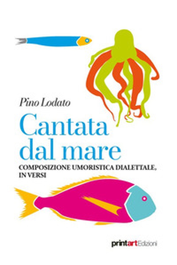 Cantata dal mare. Composizione umoristica dialettale, in versi - Librerie.coop Cantata dal mare. Composizione umoristica dialettale, in versi - Librerie.coop