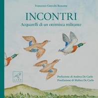 Incontri. Acquarelli di un ottimista militante - Librerie.coop