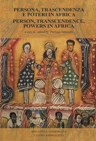 Persona, trascendenza e poteri in Africa-Person, transcendence, powers in Africa - Librerie.coop