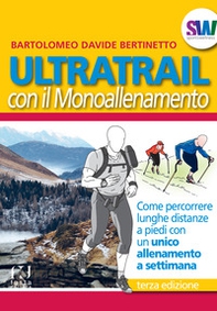 Ultratrail con il monoallenamento. Come percorrere lunghe distanze a piedi con un unico allenamento settimanale - Librerie.coop Ultratrail con il monoallenamento. Come percorrere lunghe distanze a piedi con un unico allenamento settimanale - Librerie.coop