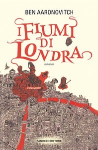 I fiumi di Londra. Peter Grant - Vol. 1 - Librerie.coop I fiumi di Londra. Peter Grant - Vol. 1 - Librerie.coop