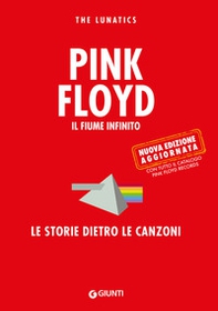 Pink Floyd. Il fiume infinito. Le storie dietro le canzoni - Librerie.coop