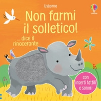 Non farmi il solletico! ...dice il rinoceronte - Librerie.coop Non farmi il solletico! ...dice il rinoceronte - Librerie.coop