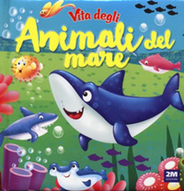 Vita degli animali del mare - Librerie.coop Vita degli animali del mare - Librerie.coop