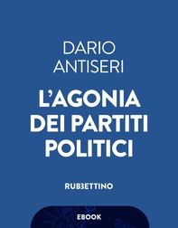 L’agonia dei partiti politici - Librerie.coop L’agonia dei partiti politici - Librerie.coop