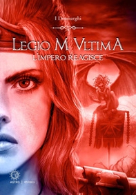 L'impero reagisce. Legio M Ultima - Librerie.coop L'impero reagisce. Legio M Ultima - Librerie.coop