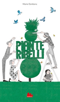 Piante ribelli - Librerie.coop