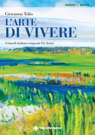 L'arte di vivere. I rimedi italiani composti Vis Animi - Librerie.coop