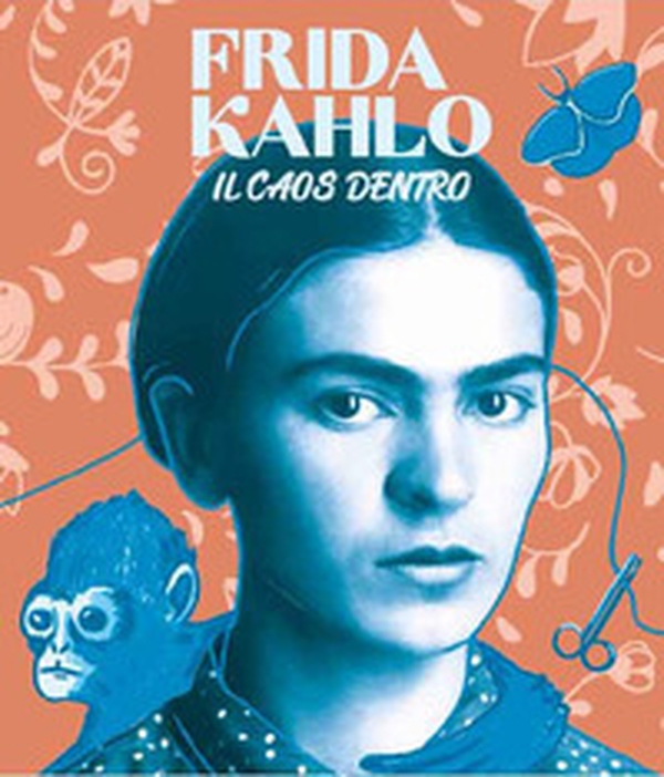 Frida Kahlo il caos dentro - Librerie.coop Frida Kahlo il caos dentro - Librerie.coop