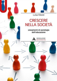 Crescere nella società. Lineamenti di sociologia dell'educazione - Librerie.coop