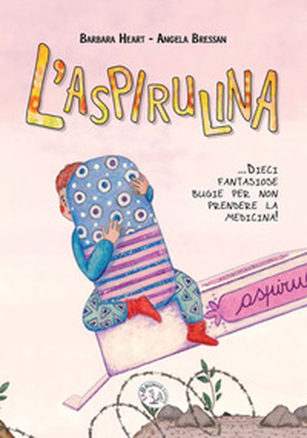 L'aspirulina. Dieci fantasiose bugie per non prendere la medicina! - Librerie.coop L'aspirulina. Dieci fantasiose bugie per non prendere la medicina! - Librerie.coop