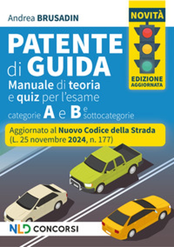 Manuale per la patente, aggiornato al nuovo Codice della Strada 2025. Teoria + quiz per patenti A e B e sottocatgorie - Librerie.coop Manuale per la patente, aggiornato al nuovo Codice della Strada 2025. Teoria + quiz per patenti A e B e sottocatgorie - Librerie.coop