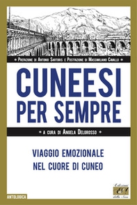 Cuneesi per sempre. Viaggio emozionale nel cuore di Cuneo - Librerie.coop