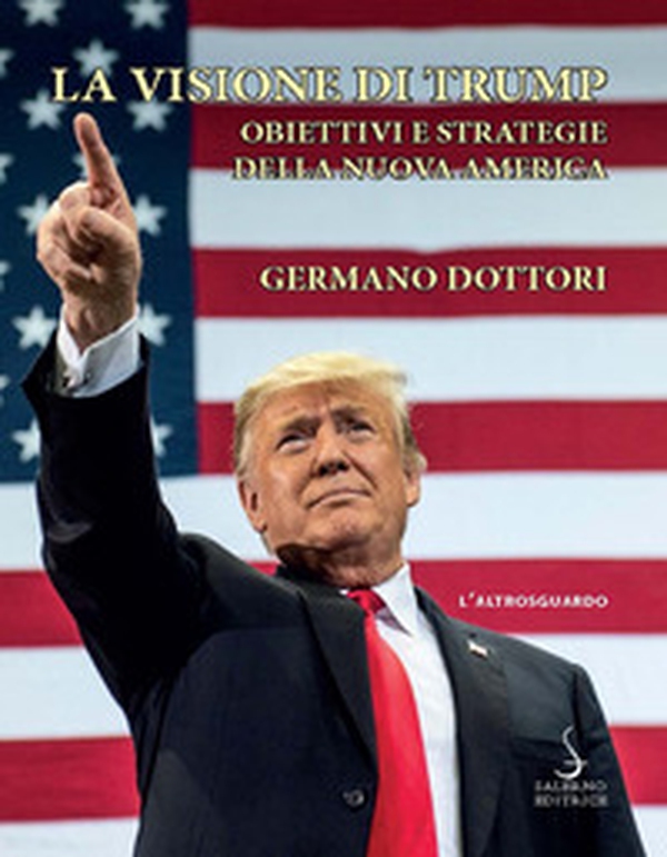 La visione di Trump. Obiettivi e strategie della nuova America - Librerie.coop La visione di Trump. Obiettivi e strategie della nuova America - Librerie.coop