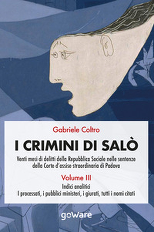 I crimini di Salò. Venti mesi di delitti della Repubblica Sociale nelle sentenze della Corte d'assise straordinaria di Padova - Librerie.coop I crimini di Salò. Venti mesi di delitti della Repubblica Sociale nelle sentenze della Corte d'assise straordinaria di Padova - Librerie.coop
