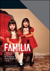 Familia. Fotografia e filmini di famiglia nella Regione Lazio - Librerie.coop Familia. Fotografia e filmini di famiglia nella Regione Lazio - Librerie.coop