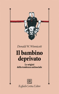 Il bambino deprivato. Le origini della tendenza antisociale - Librerie.coop