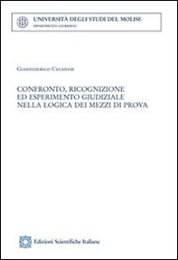 Confronto, ricognizione ed esperimeemnto giudiziale nella logica dei mezzi di prova - Librerie.coop