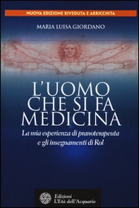 L'uomo che si fa medicina. La mia esperienza di pranoterapeuta e gli insegnamenti di Rol - Librerie.coop L'uomo che si fa medicina. La mia esperienza di pranoterapeuta e gli insegnamenti di Rol - Librerie.coop