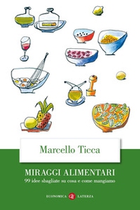 Miraggi alimentari. 99 idee sbagliate su cosa e come mangiamo - Librerie.coop