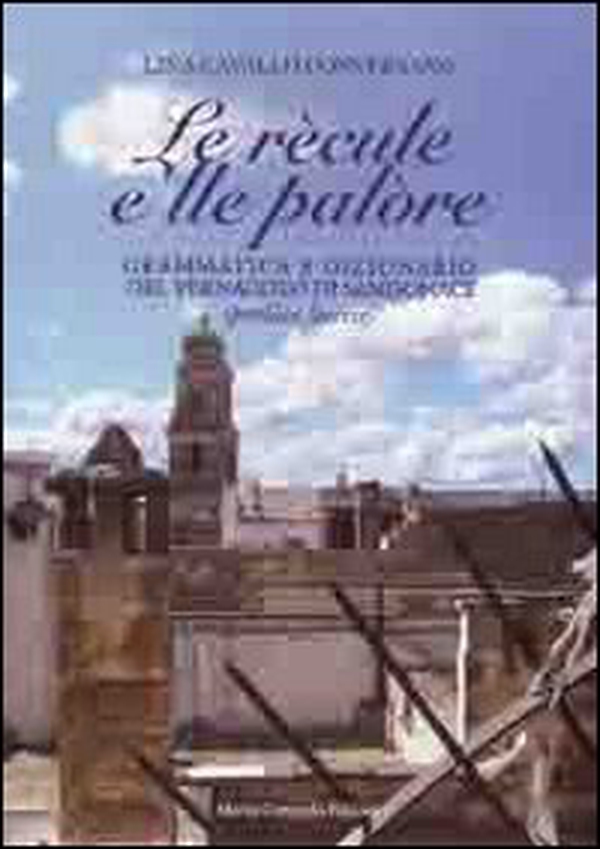 Le recule e lle palore. Grammatica e dizionario del vernacolo di Sandonaci (parlata leccese) - Librerie.coop Le recule e lle palore. Grammatica e dizionario del vernacolo di Sandonaci (parlata leccese) - Librerie.coop