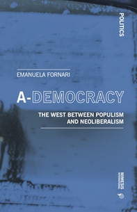 A-democracy. The West between populism and neoliberalism - Librerie.coop A-democracy. The West between populism and neoliberalism - Librerie.coop