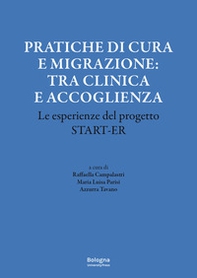 Pratiche di cura e migrazione: tra clinica e accoglienza. Le esperienze del progetto Start-er - Librerie.coop