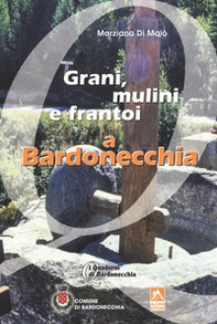 Grani, mulini e frantoi a Bardonecchia - Librerie.coop Grani, mulini e frantoi a Bardonecchia - Librerie.coop