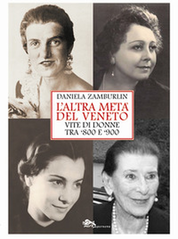 L'altra metà del Veneto. Vite di donne tra '800 e '900 - Librerie.coop L'altra metà del Veneto. Vite di donne tra '800 e '900 - Librerie.coop