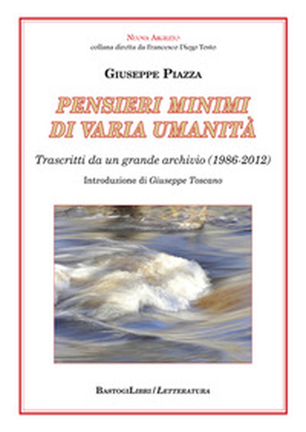 Pensieri minimi di varia umanità. Trascritti da un grande archivio (1986-2012) - Librerie.coop Pensieri minimi di varia umanità. Trascritti da un grande archivio (1986-2012) - Librerie.coop