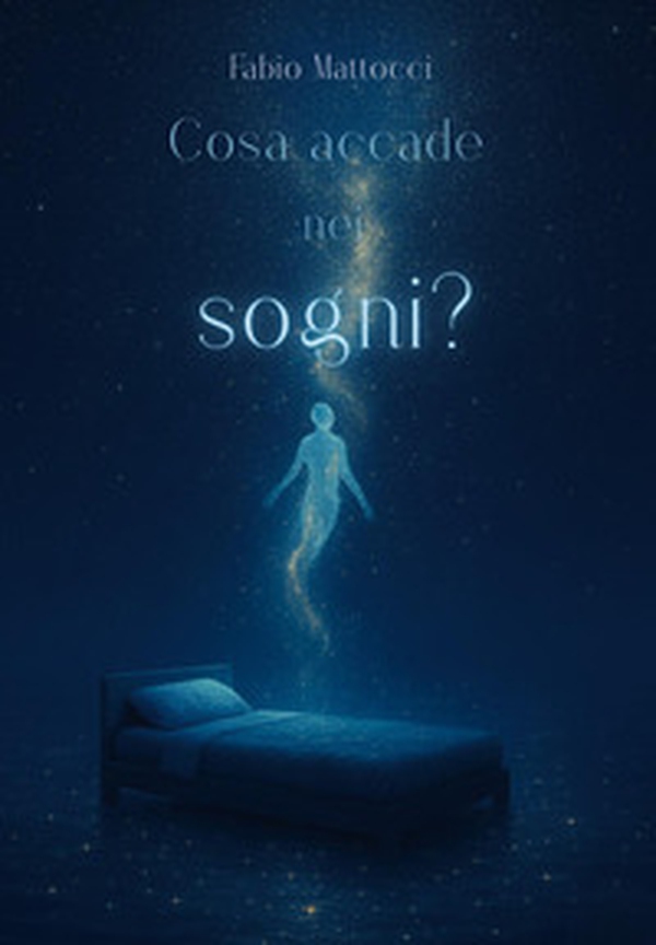 Cosa accade nei sogni? Un viaggio al di là di questa realtà - Librerie.coop