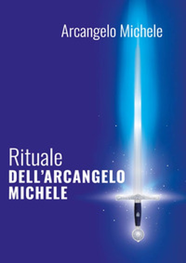 Rituale dell'arcangelo Michele - Librerie.coop
