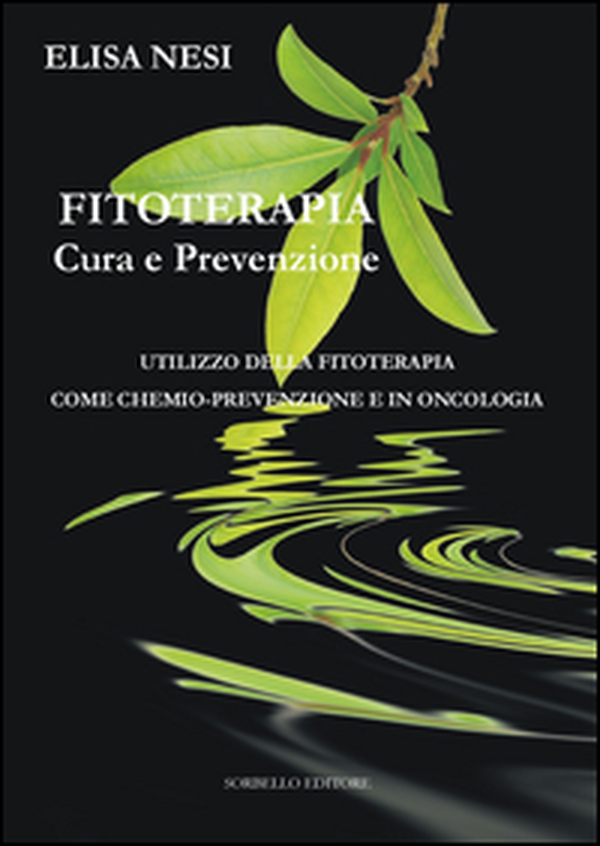Fitoterapia cura e prevenzione. Utilizzo della fitoterapia come chemio-prevenzione e in oncologia - Librerie.coop Fitoterapia cura e prevenzione. Utilizzo della fitoterapia come chemio-prevenzione e in oncologia - Librerie.coop