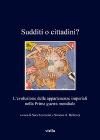 Sudditi o cittadini? L'evoluzione delle appartenenze imperiali nella Prima guerra mondiale - Librerie.coop