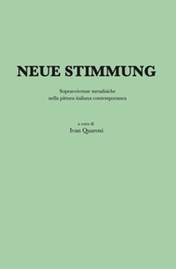 Neue stimmung. Sopravvivenze metafisiche nella pittura italiana contemporanea - Librerie.coop Neue stimmung. Sopravvivenze metafisiche nella pittura italiana contemporanea - Librerie.coop